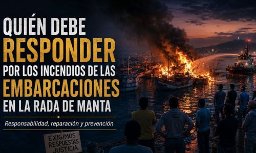 QUIÉN DEBE RESPONDER POR LOS INCENDIOS DE LAS EMBARCACIONES EN LA RADA DE MANTA?