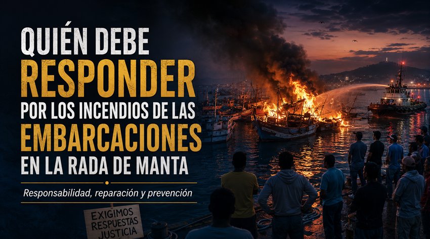 QUIÉN DEBE RESPONDER POR LOS INCENDIOS DE LAS EMBARCACIONES EN LA RADA DE MANTA?